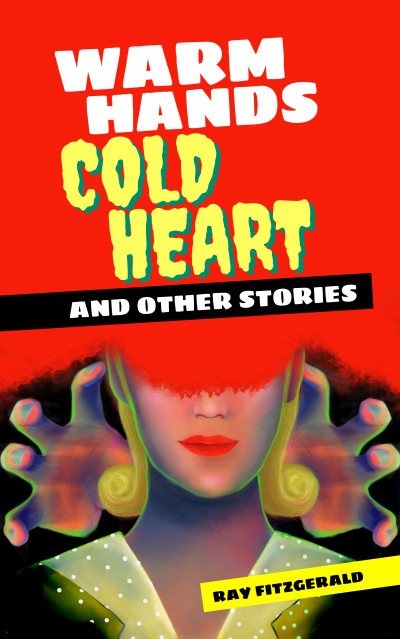 Smashwords Warm Hands Cold Heart A Book By Ray Fitzgerald 