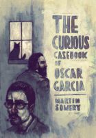 Cover for 'The Curious Casebook of Oscar Garcia'