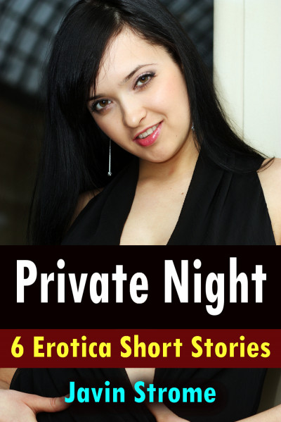 Smashwords Private Night 6 Erotica Short Stories A Book By Javin Strome 