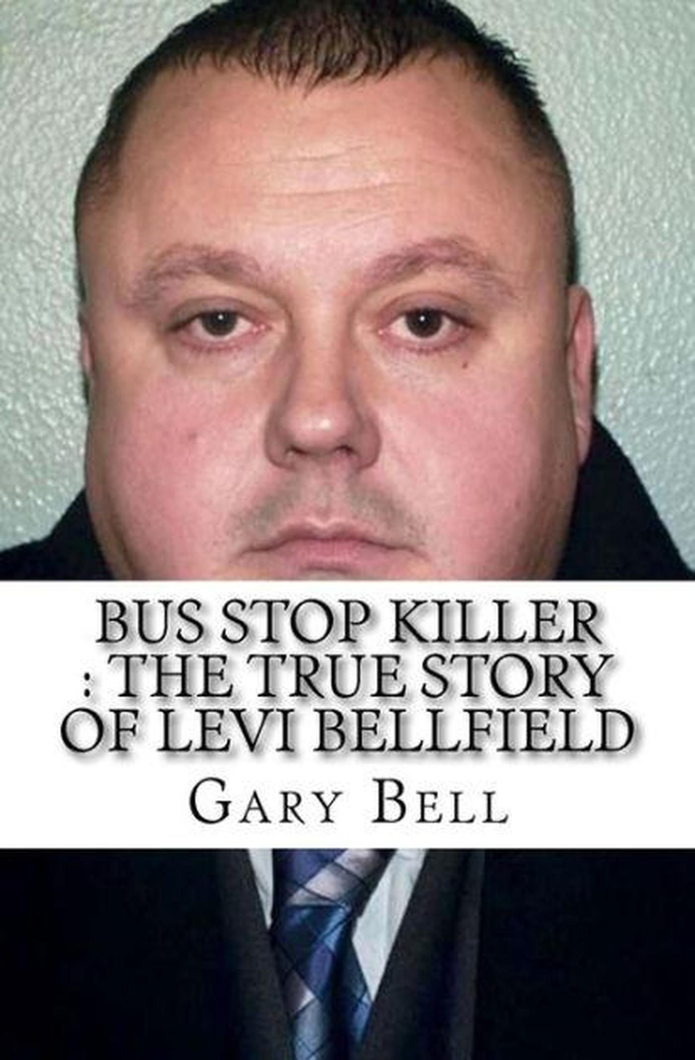 Smashwords – Bus Stop Killer : The True Story of Levi Bellfield – a ...