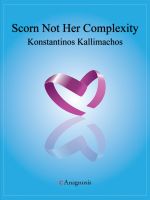 Cover for 'Scorn Not Her Complexity (Epilepsy, My Love!)'