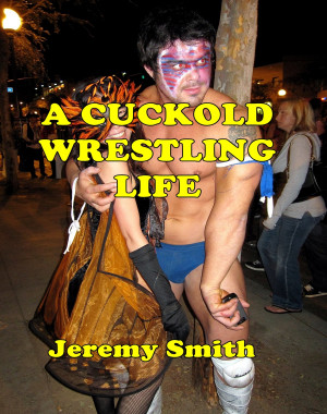 A Cuckold Wrestling Life