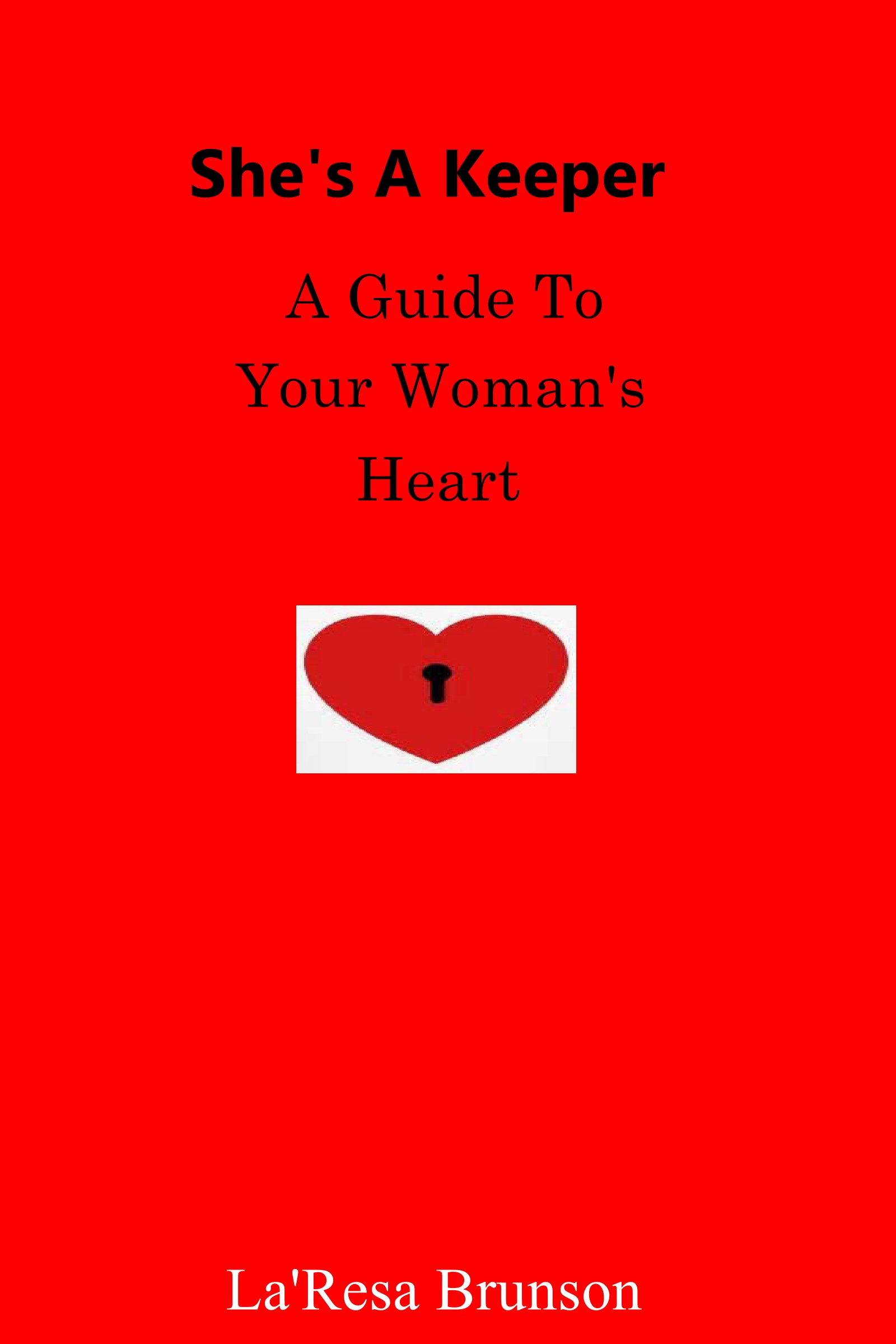 Smashwords She's A Keeper A Guide To Your Woman's Heart a book by