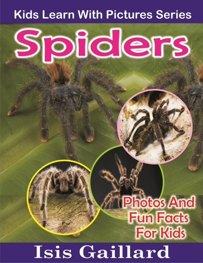Smashwords – Spiders Photos and Fun Facts for Kids – a book by Isis ...