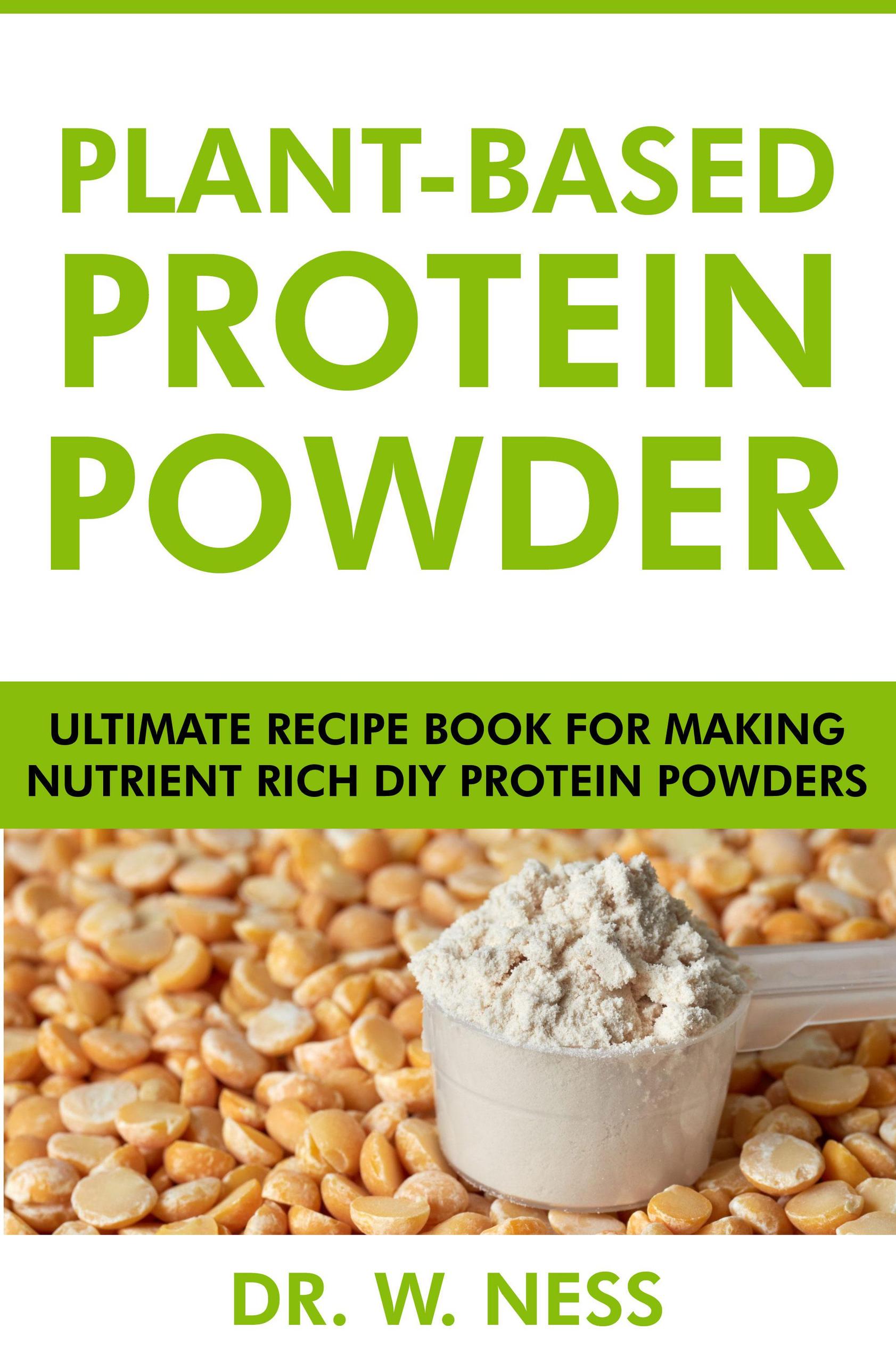 Smashwords PlantBased Protein Powder Ultimate Recipe Book for Making Nutrient Rich DIY