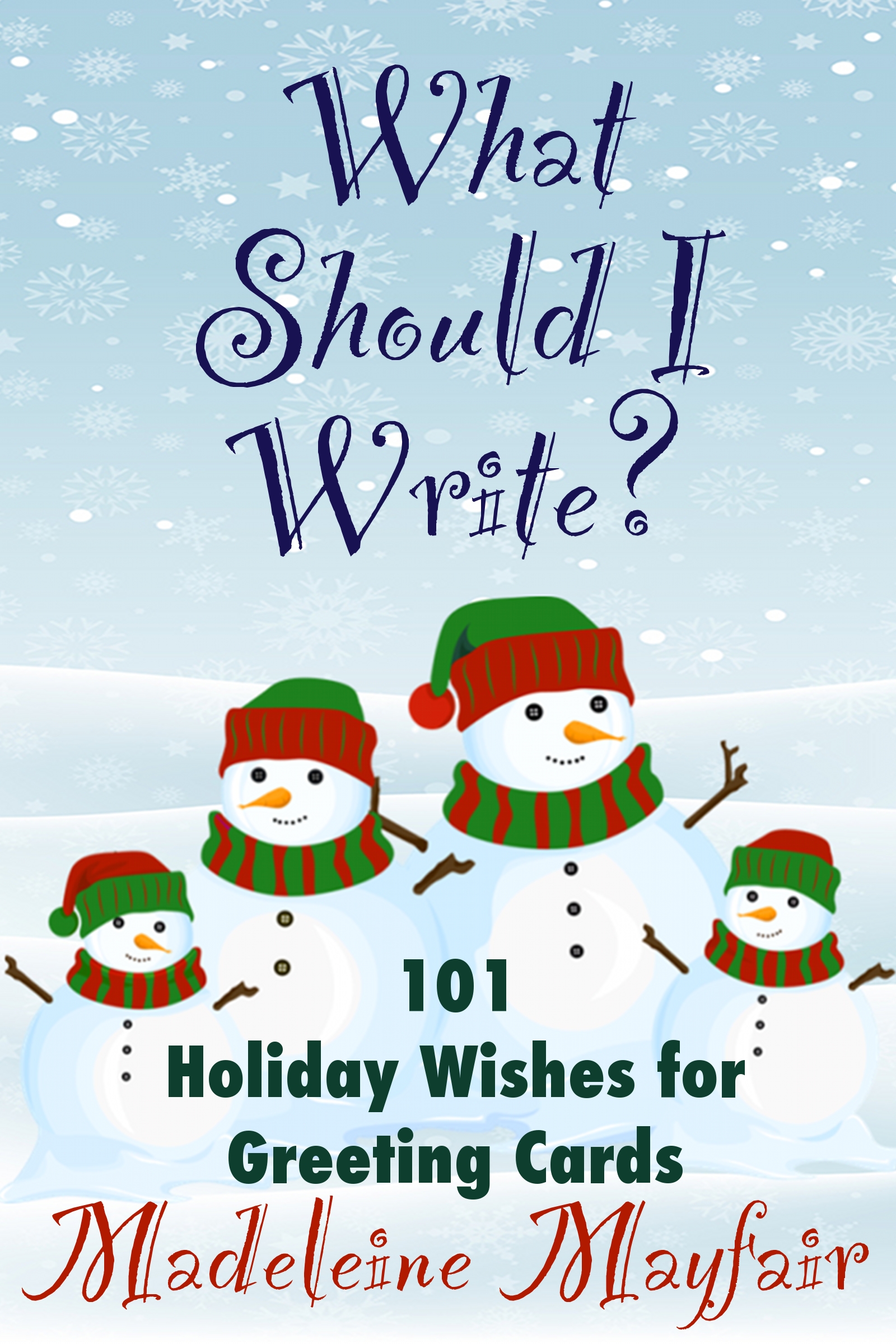 What Should I Write? 15 Holiday Wishes for Greeting Cards, an Ebook by  Madeleine Mayfair