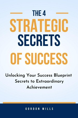 Smashwords – The 4 Strategic Secrets Of Success : Unlocking Your ...