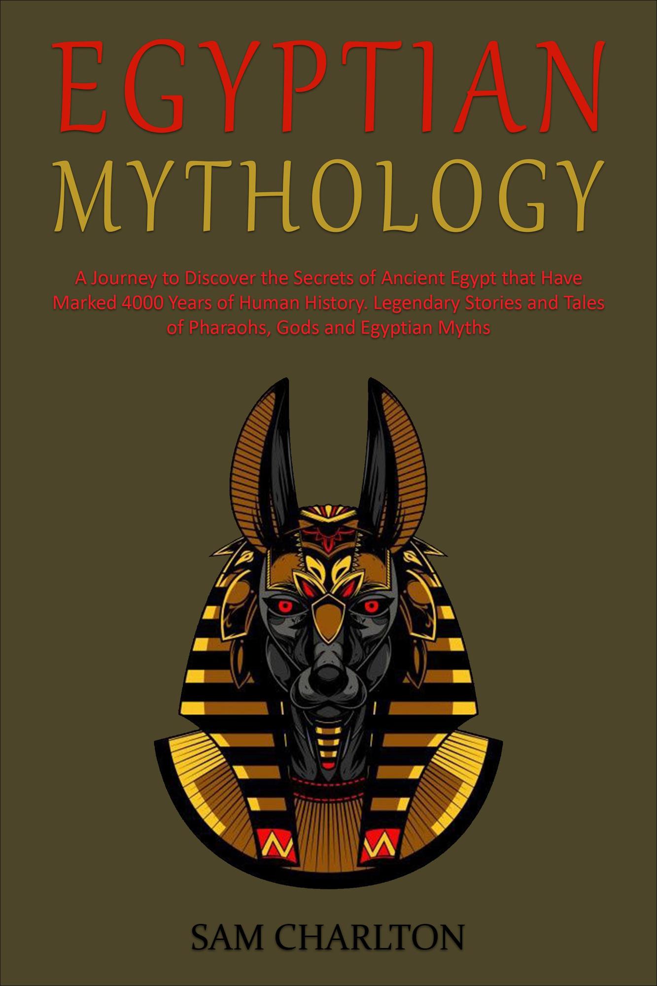 Smashwords – Egyptian Mythology: A Journey To Discover The Secrets Of ...