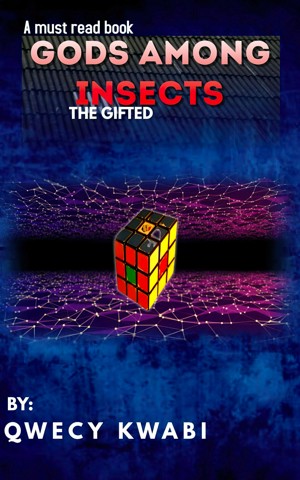 Smashwords – Gods Among Insects (The Gifted) – a book by Qwecy Kwabi