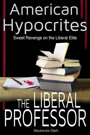 Smashwords – American Hypocrites - The Liberal Professor: Sweet Revenge ...