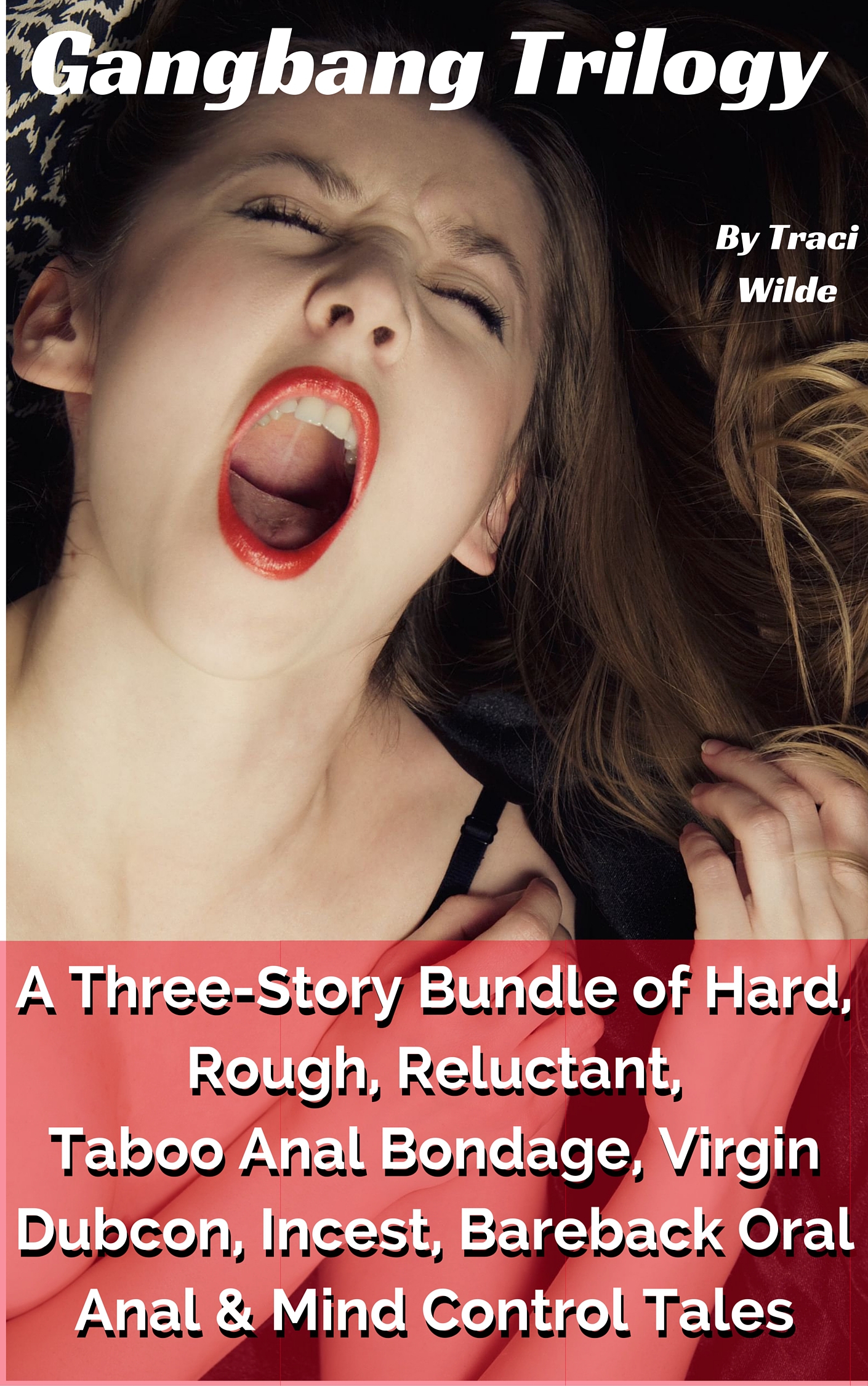 Smashwords – Birthday Gangbang Trilogy A Three-Story Bundle of Hard, Rough, Reluctant, Taboo Anal Bondage, Virgin Dubcon, Incest, Bareback Oral Anal and Mind Control Tales – a book by Traci Wilde