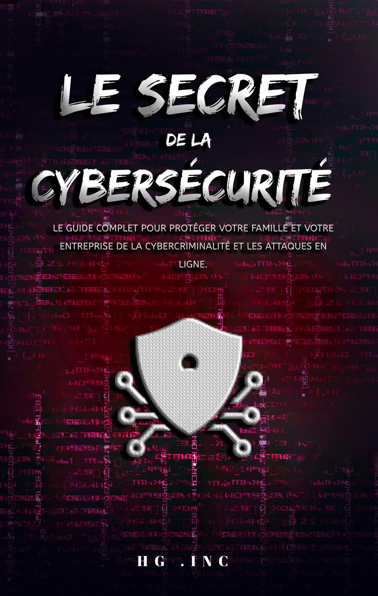 Smashwords – Le secret de la cybersécurité : le guide complet pour ...