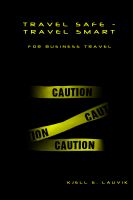 Travel Safe - Travel Smart: A Comprehensive Guide to Travel Security :  Lauvik, Kjell E.: : Bücher