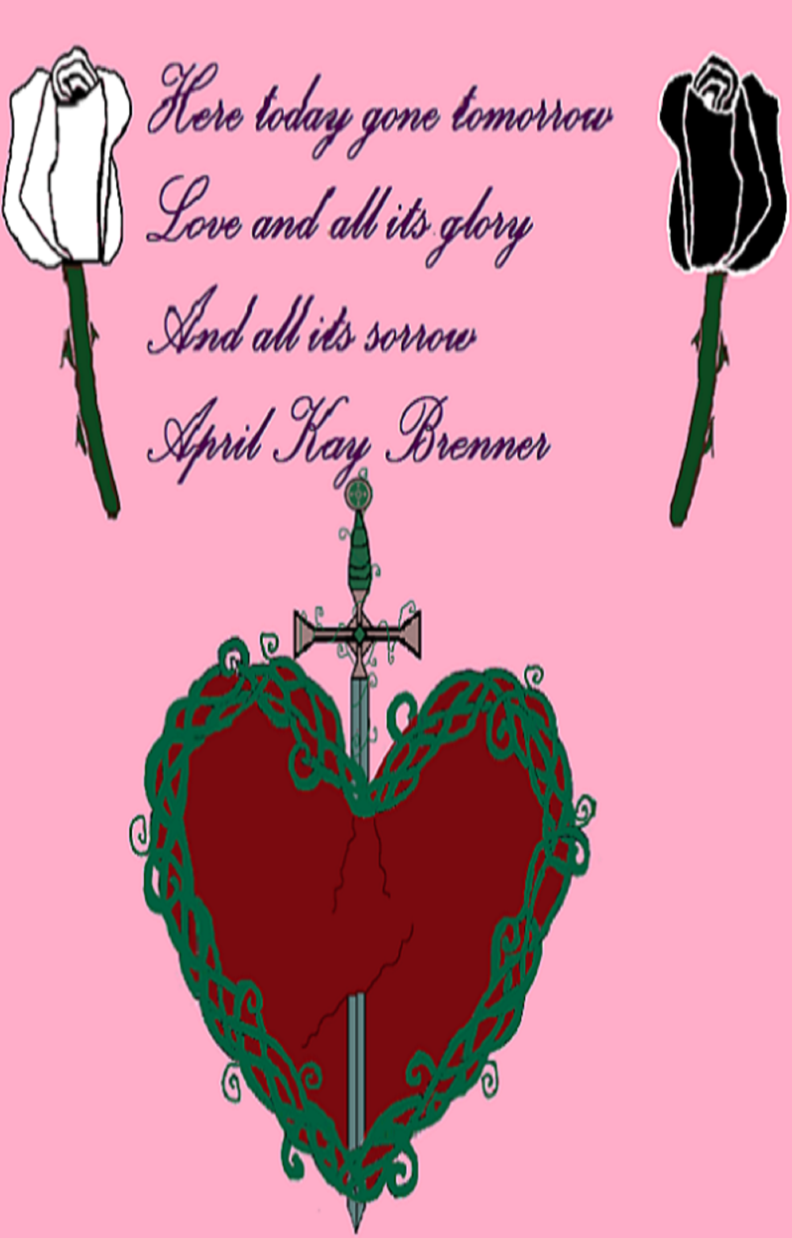 Smashwords Here Today Gone Tomorrow Love And All It S Glory And All It S Sorrow A Book By April Kay Brenner