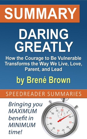 Daring Greatly: How the Courage to Be Vulnerable Transforms the Way We  Live, Love, Parent, and Lead