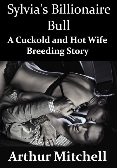 Smashwords – Sylvias Billionaire Bull A Cuckold and Hot Wife Breeding Story pic photo