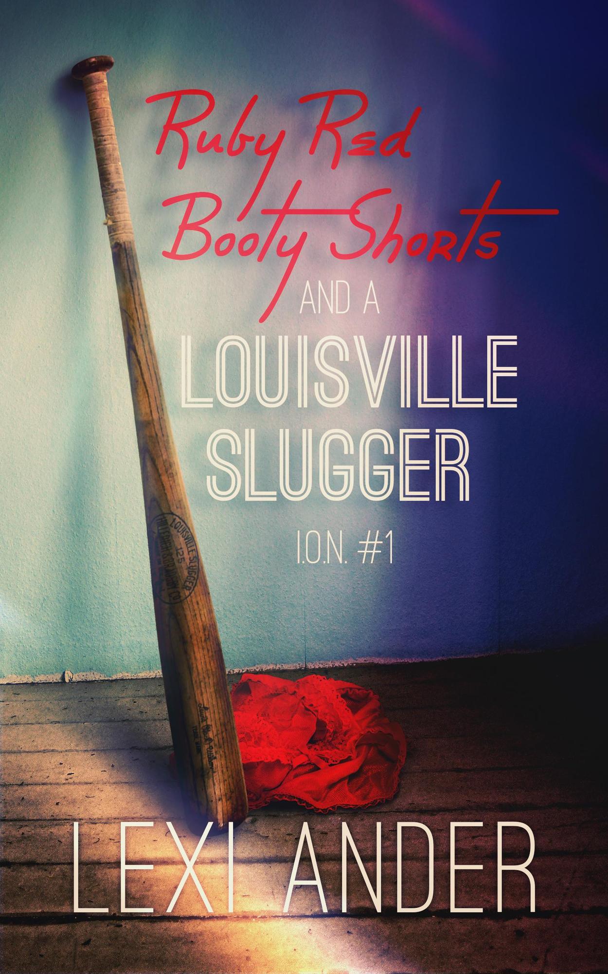 book cover for Red Ruby Booty Shorts and a Louisville Slugger