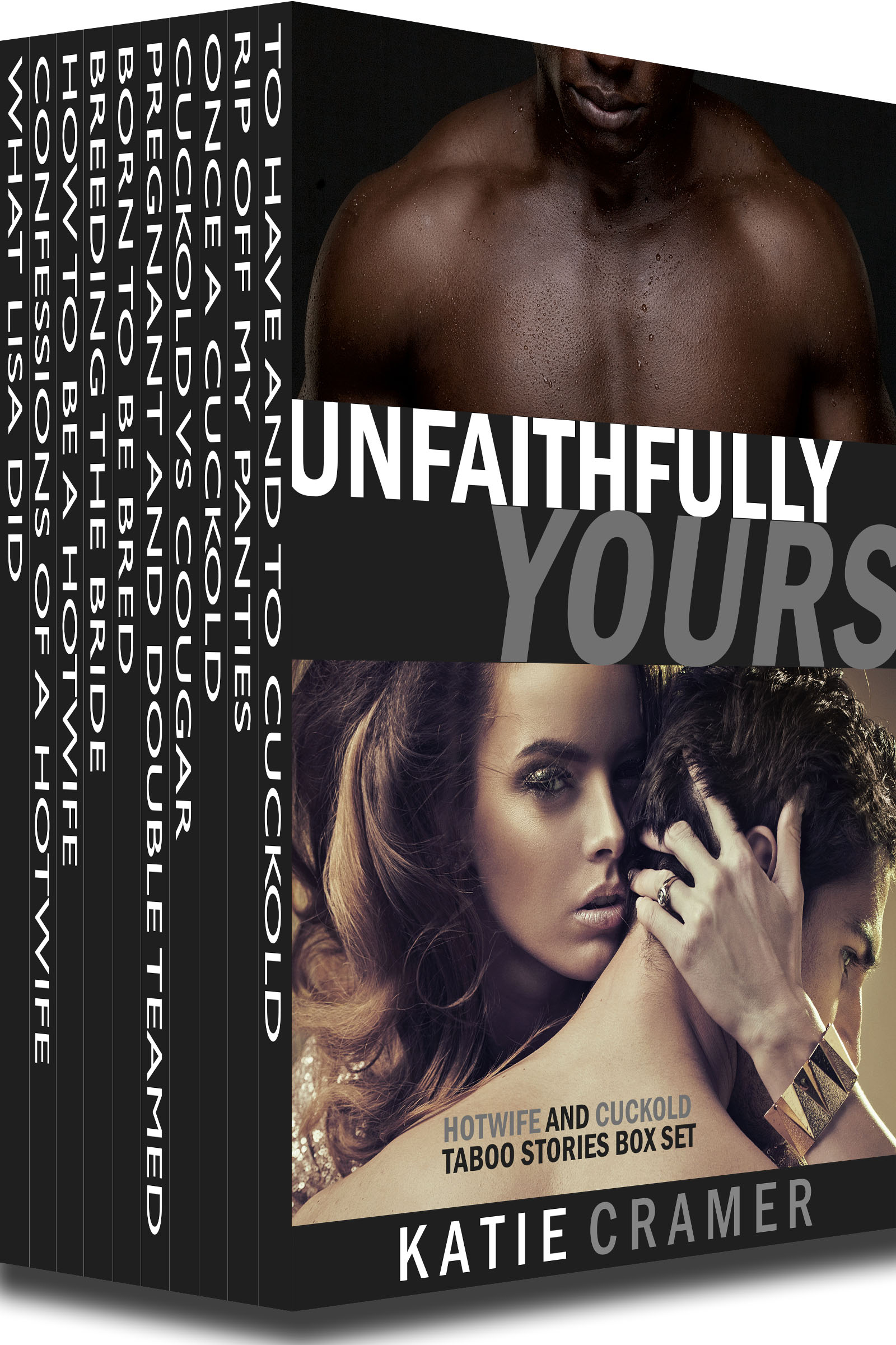1600px x 2401px - Smashwords â€“ Unfaithfully Yours - Hotwife and Cuckold Taboo Stories Box Set  (Interracial Breeding Sex Erotica) â€“ a book by Katie Cramer