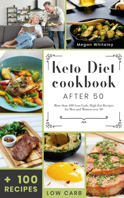 Smashwords Keto Diet Cookbook After 50 More Than 100 Low Carb High Fat Recipes For Men And