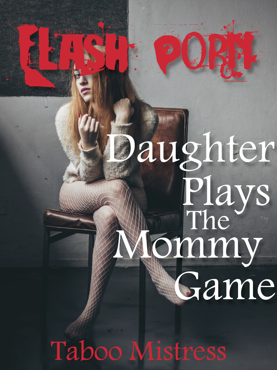 Ageplay Porn Captions - Flash Porn: Daughter Plays the Mommy Game, an Ebook by Taboo Mistress