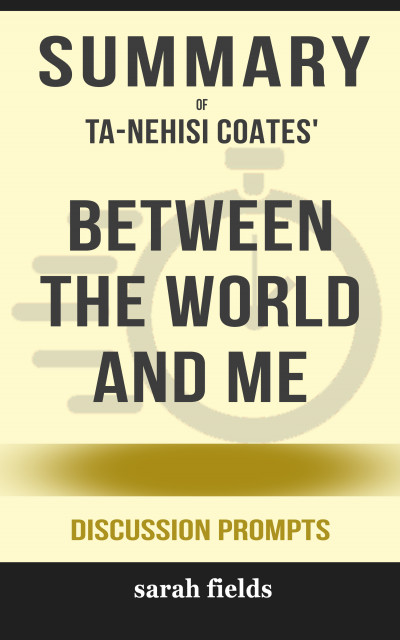 Smashwords – Summary of Between the World and Me by Ta-Nehisi Coates ...