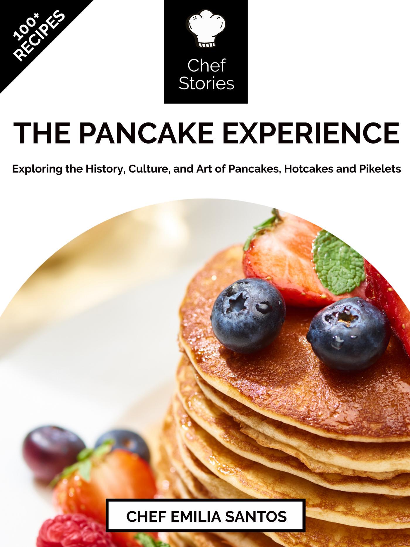 Smashwords – The Pancake Experience: Exploring the History, Culture, and  Art of Pancakes, Hotcakes and Pikelets – a book by Chef Emilia Santos