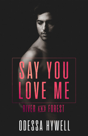 Say You Love Me: Forest & River [Brothers]