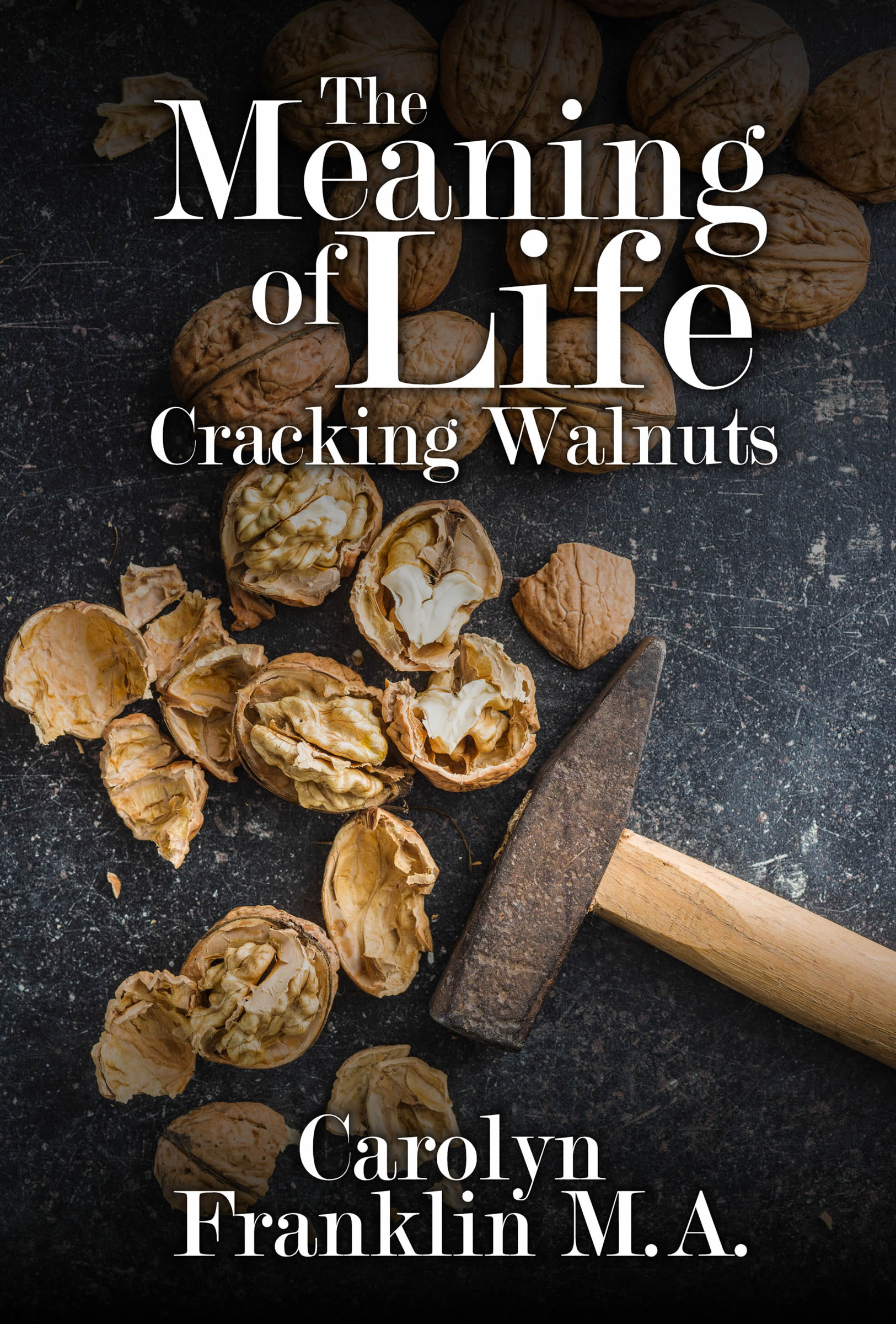 Smashwords The Meaning Of Life Cracking Walnuts A Book By Carolyn Franklin M A
