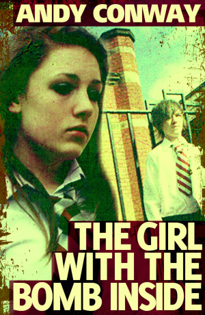 The Girl with the Bomb Inside by Andy Conway