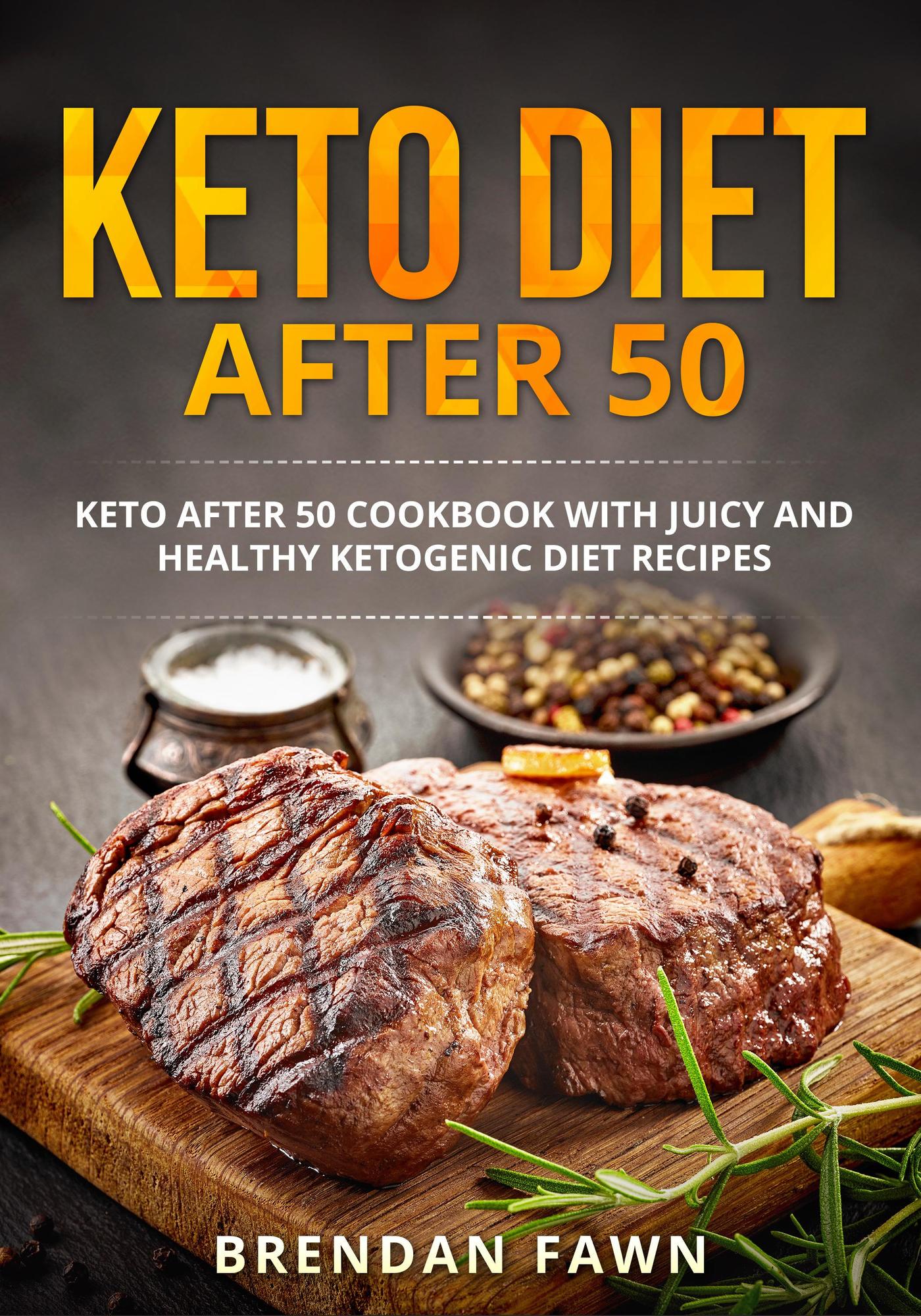 Smashwords Keto Diet After 50 Keto After 50 Cookbook With Juicy And Healthy Ketogenic Diet