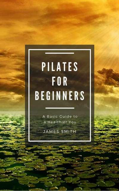 Smashwords – Pilates for Beginners – a book by James Smith
