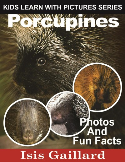 Smashwords – Porcupines Photos and Fun Facts for Kids – a book by Isis ...