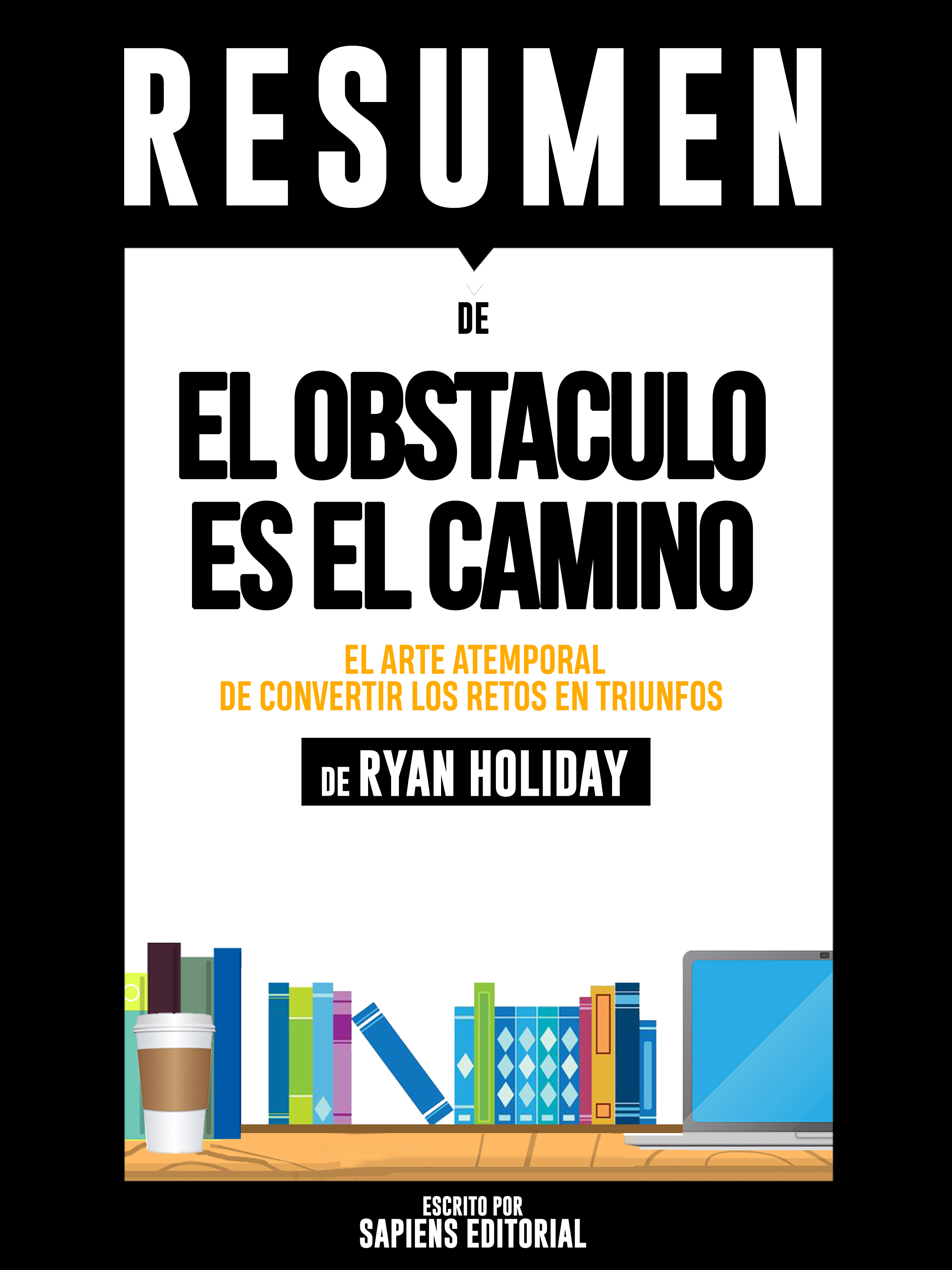 Smashwords El Obstaculo Es El Camino The Obstacle Is The Way Resumen Del Libro De Ryan Holiday A Book By Sapiens Editorial