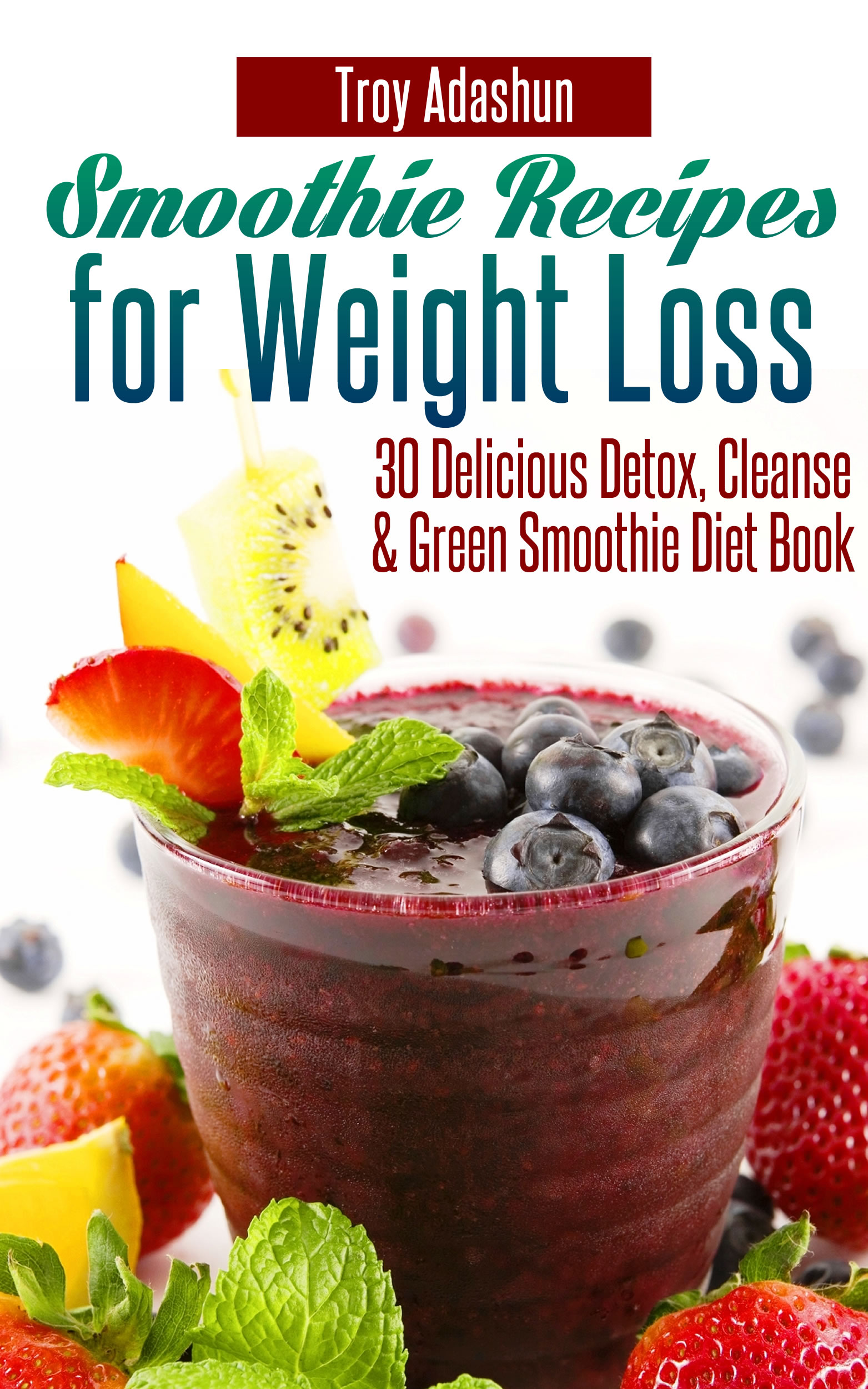 Smashwords – Smoothie Recipes for Weight Loss - 30 Delicious Detox