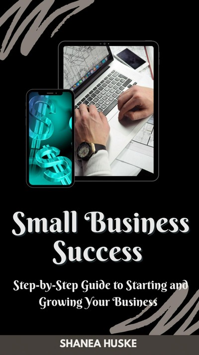 Smashwords – “Small Business Success: A Step-by-Step Guide To Starting ...