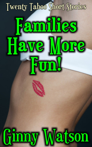 Families Have More Fun - Twenty Taboo Short Stories