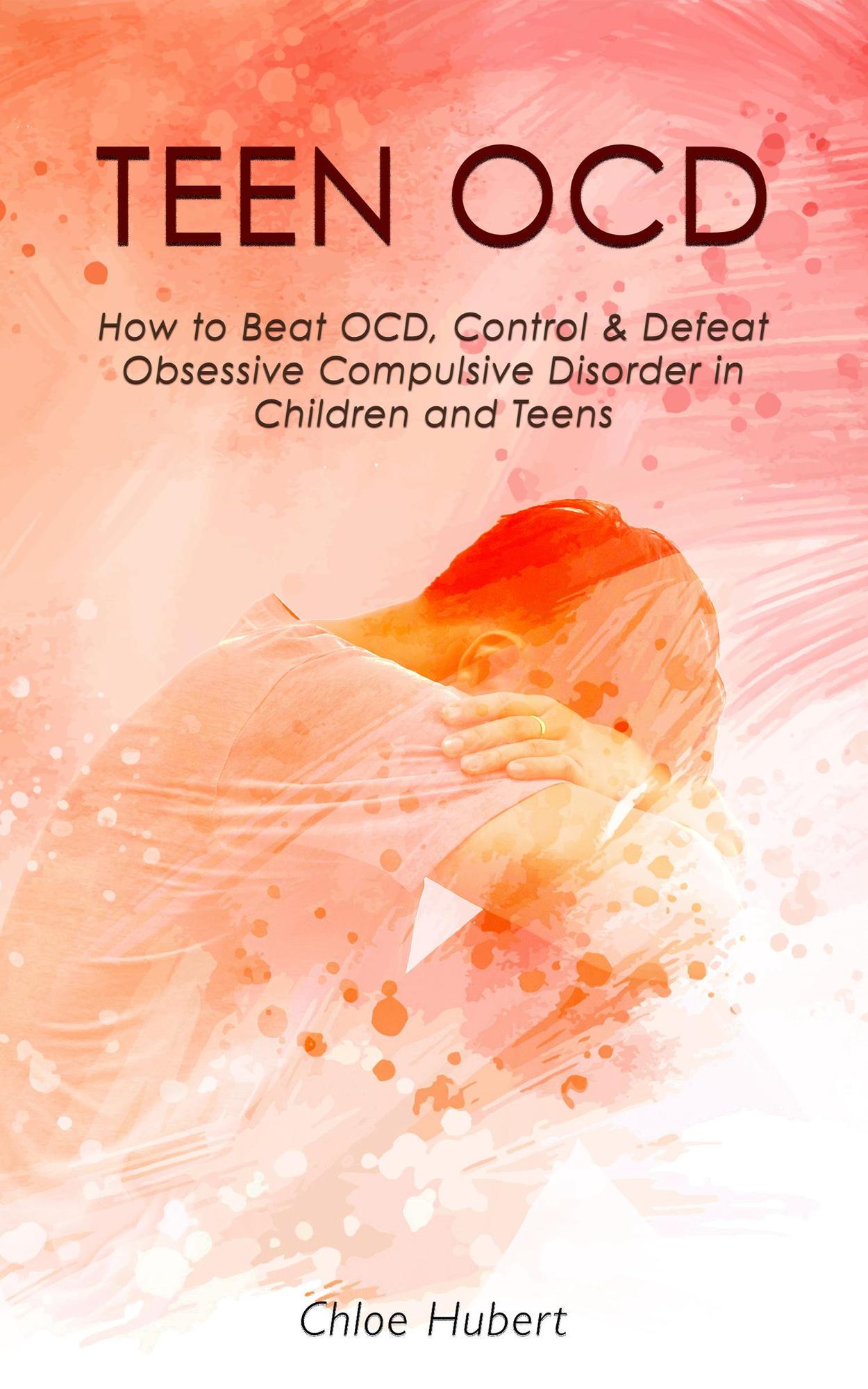 Smashwords Teen OCD How to Beat OCD, Control & Defeat Obsessive