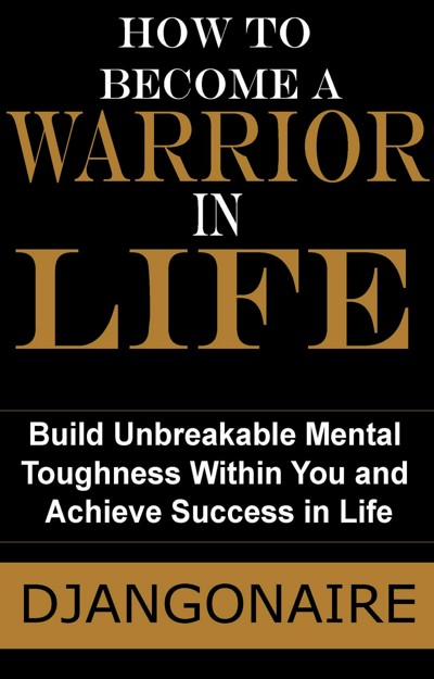 Smashwords – How to Become a Warrior in Life - Build Unbreakable Mental ...