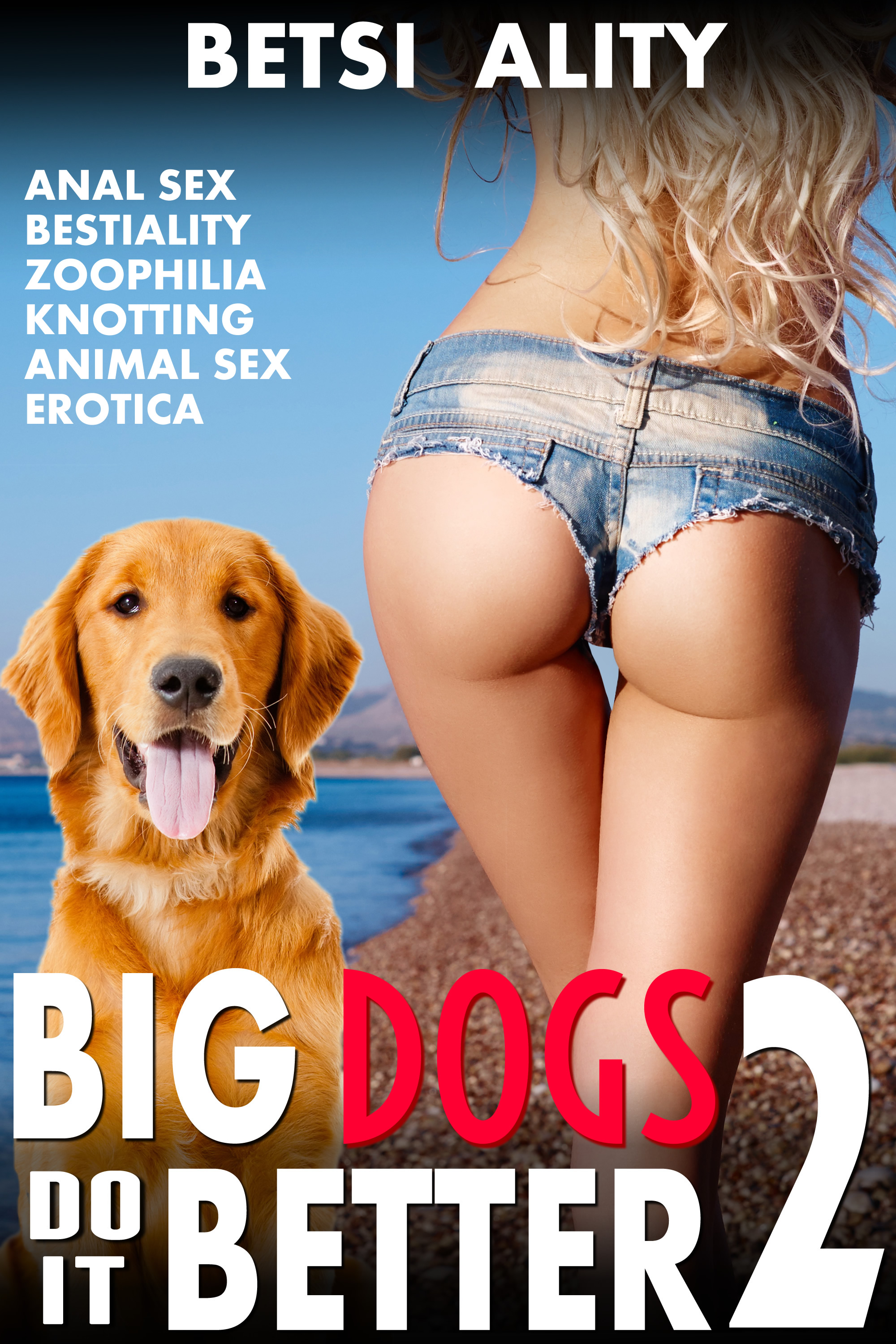 Big Dogs Do it Better 3 (Bestiality Threesome Man Woman Beast Menage  Knotting Zoophilia Erotica)