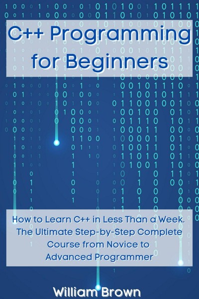 Smashwords – C++ Programming for Beginners – a book by William Brown
