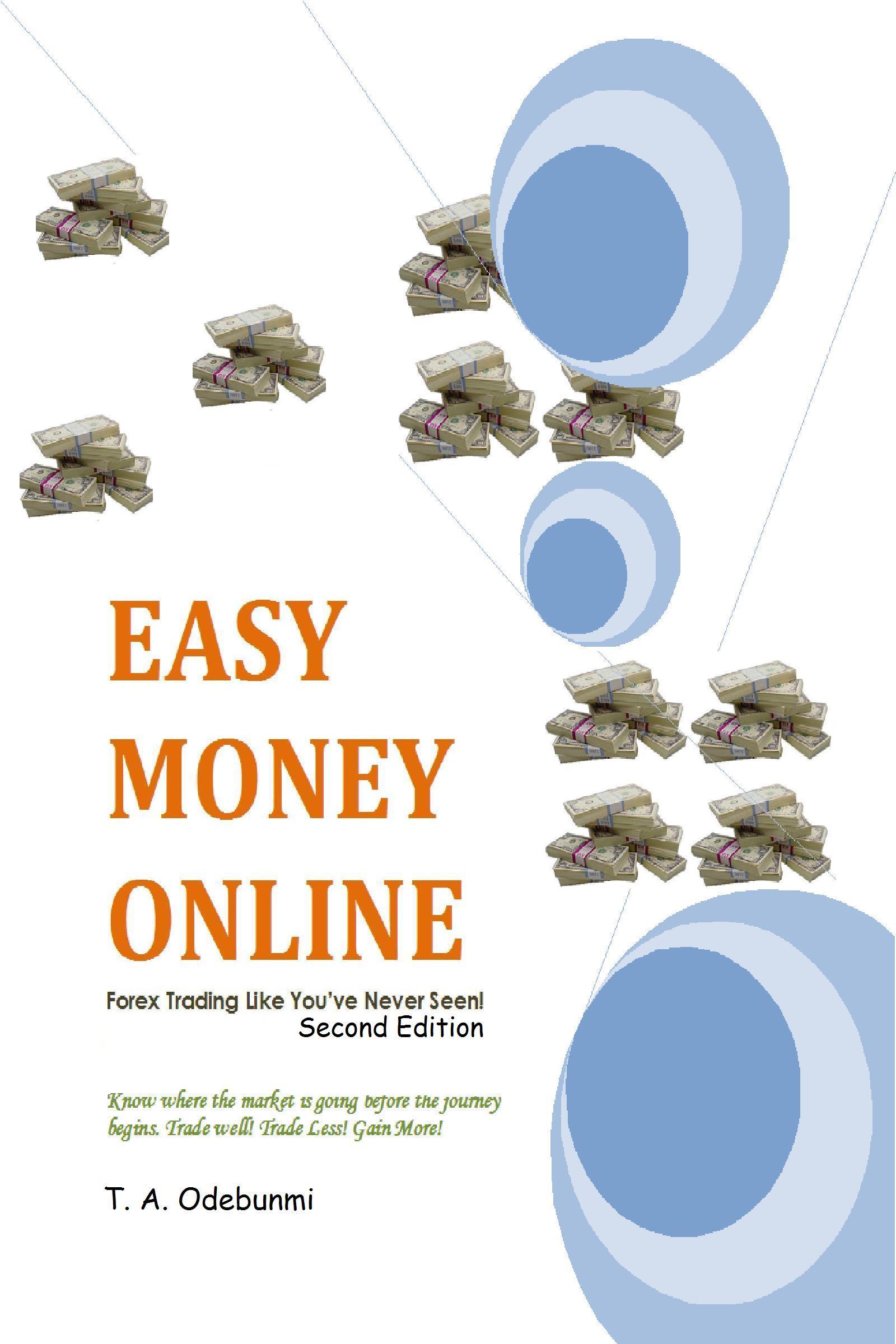 Easy Money Online Forex Trading Like You Ve Never Seen 2ed An Ebook By Tolulope A Odebunmi - 