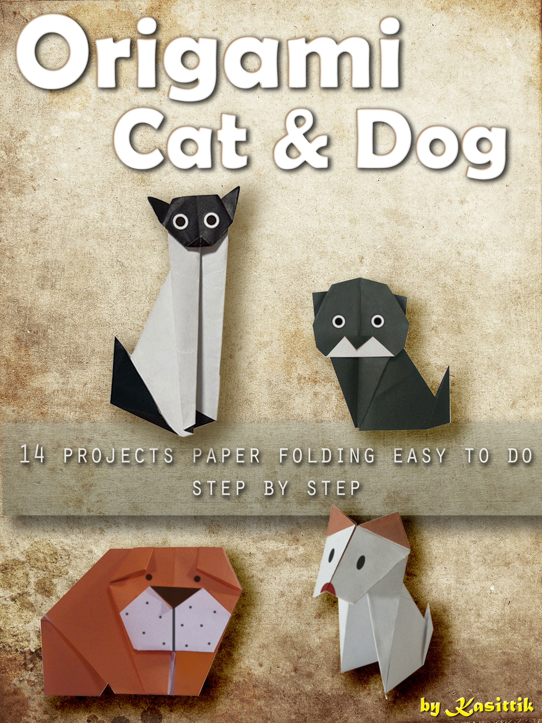 Origami Cat And Dog 14 Projects Paper Folding Easy To Do Step By Step An Ebook By Kasittik