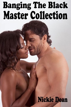 300px x 450px - Banging The Black Master Collection (Interracial Sex / Black Woman White Man )