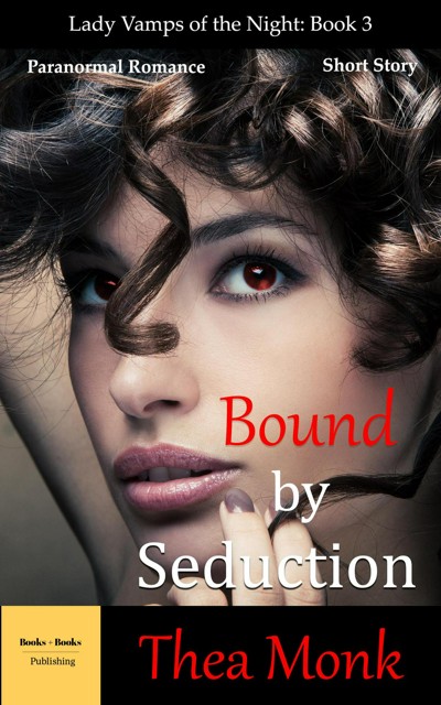 Smashwords Bound By Seduction Paranormal Vampire Romance A Book By Thea Monk