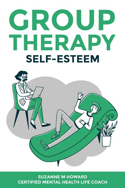 Smashwords Group Therapy Self Esteem A Book By Suzanne Howard Life