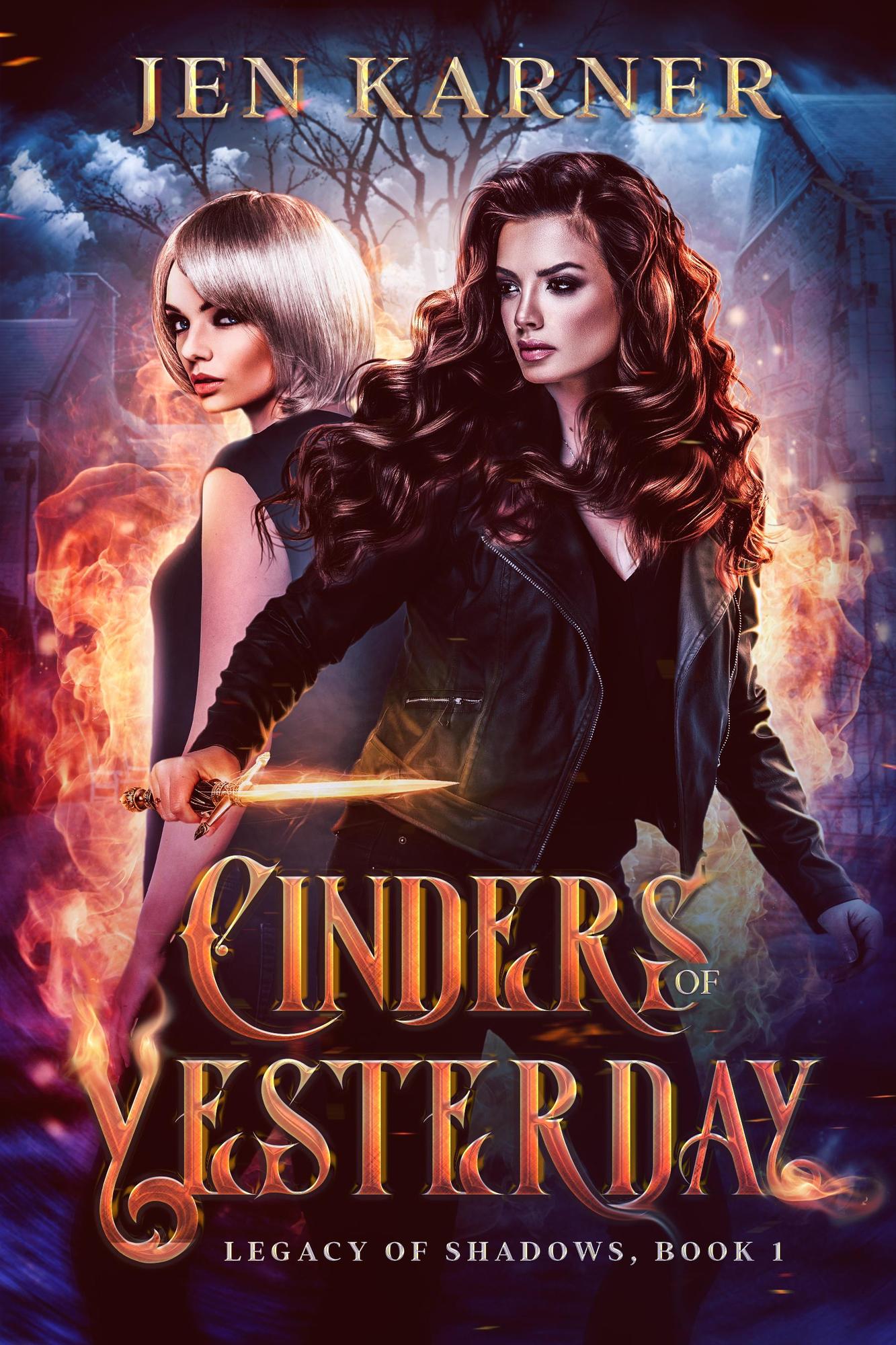 Cover for Cinders of Yesterday. Two women stand back to back, each turning their head over their shoulders to look at the other. One is surrounded by flames and the other holds a glowing dagger.