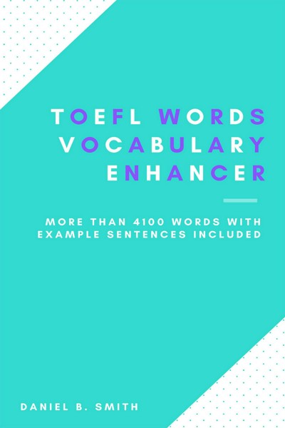 Smashwords – TOEFL Words - Vocabulary Enhancer – A Book By Daniel B. Smith