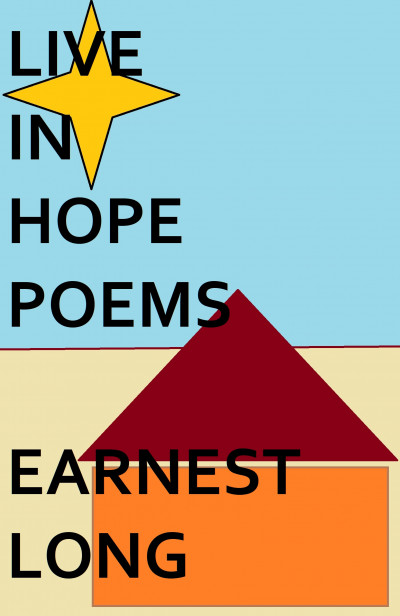 Smashwords Live In Hope Poems A Book By Earnest Long