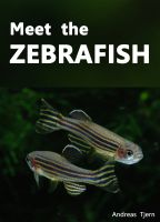 Cover for 'Meet the Zebrafish. A Short Guide to Keeping, Breeding and Understanding the Zebrafish (Danio rerio) in Your Home Aquarium'