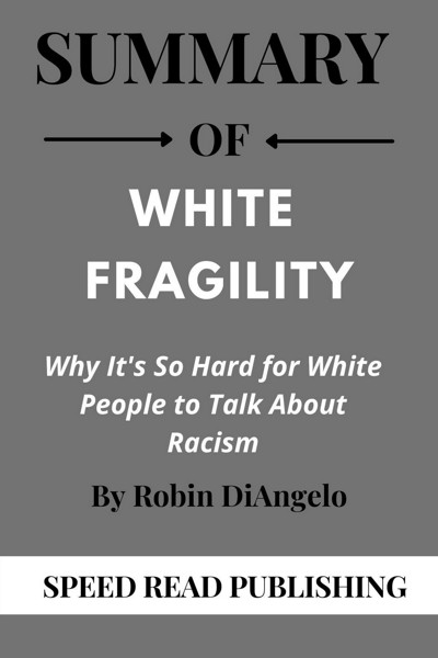 Smashwords – Summary Of White Fragility By Robin DiAngelo Why It’s So ...